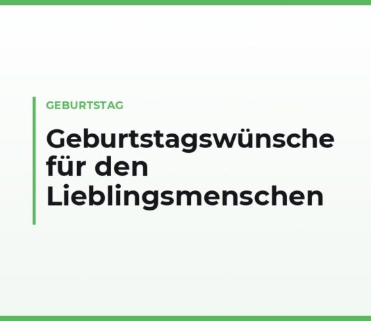 Geburtstagswünsche für den Lieblingsmenschen mit eigenen Worten — kurz per Nachricht, für die Karte und zum Aufsagen